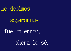 n0 debimos

SGPBYBY DOS

fue un error,

ahora lo 8 .