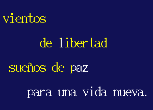 vientos
delHEHad

sue os de paz

para una Vida nueva.