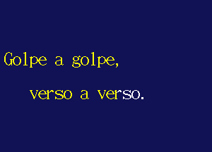 Golpe a golpe,

verso a VQFSO.