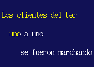 Los Clientes del bar

UHOEI UHO

se fueron marchando