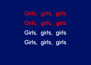 Girls, girls, girls

Girls. girls, girls