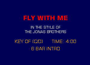 IN THE STYLE OF
THE JONAS BROTHERS

KEY OF IUD) TIME 4100
ES BAR INTRO