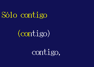 8610 contigo

(contigo)

contigo,