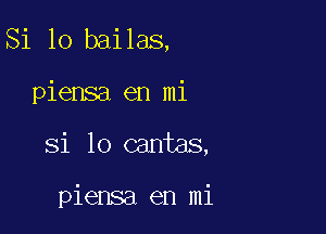 Si 10 bailas,

piensa en mi
Si 10 Qantas,

piensa en mi