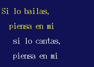 Si 10 bailas,

piensa en mi
Si 10 Qantas,

piensa en mi