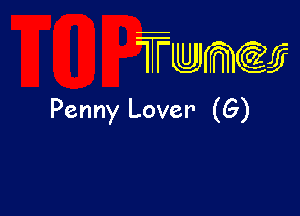 wamiifj

Penny Lover' (G)