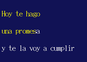 Hoy te hago

UDEI promesa

y te la voy a cumplir