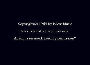 Copyright (c) 1968 by Jobcm Music
Inman'oxml copyright occumd

A11 righm marred Used by pminion