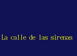 Ia calle de las sirenas