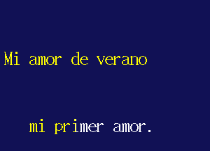 Mi amor de verano

mi pr imer amor.