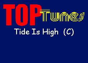 wamiifj

Tide Is High (C)