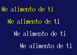 Me alimento de ti
Me alimento de ti

Me alimento de ti

Me alimento de ti