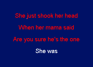 She was