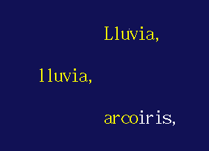 LIUVia,

lluvia,

arcoiris,