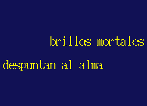 bri 1 108 mortales

despuntan a1 alma