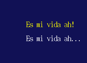 Es mi Vida ah!

Es mi Vida ah...