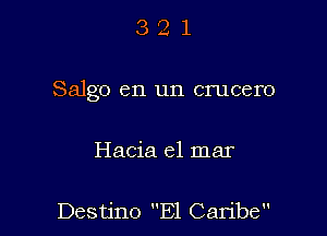 321

Salgo en un crucero

Hacia el mar

Destjno E1 Caribe