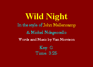 ViId Night
In the uwle of John Mellencamp
8 Michel Nweooello
Words and Music by Van Momon

Keyz C

Time 3 25 l