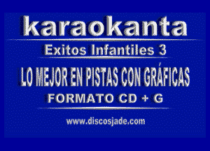 karaokanta

Eixitos Infantiiesj

LGMEJORENPISTASCONGRINFICAS

www.discosiade.com