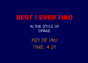 IN THE STYLE 0F
DRAKE

KEY OF (Ab)
TlMEi 4'31