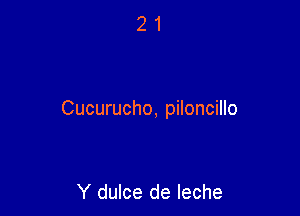 Cucurucho, piloncillo

Y dulce de leche