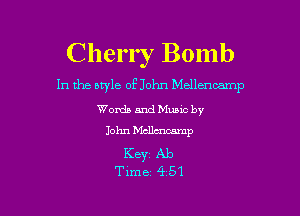 Cherry Bomb

In the otyle of John Mellencamp

Words and Mums by
John Mammp
KBYZ Ab
Time 4 51