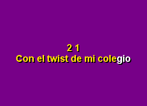 21

Con el twist de mi colegio