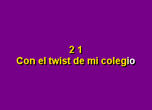 21

Con el twist de mi colegio