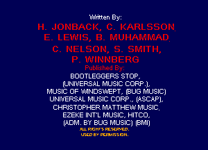 BOOTLEGGERS STOP.
(UNIVERSAL MUSIC CORR),
MUSIC OF WNDSWEPT, naue MUSIC)
UNIVERSAL MUSIC CORR, (ASCAP),
CHRISTOPHER MATTHEW MUSIC
EZEKE INT'L MUSIC, HITCO,
(ADM, BY BUG MUSIC! (emu

mam nxm
UMP manna