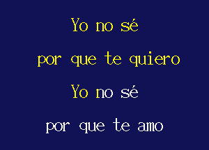 Y0 no 8

por que te quiero

Y0 no 8

por que te amo