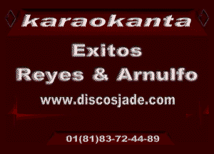 karaokanfa

Exitos
Reyes 8 Arnuifo

www.discosjade.com

01(81)83-72-44-89