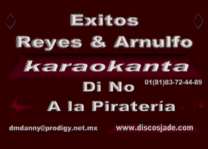 Exitos
Reyes a Arnuifo

karaokanta
Di N0 ouanmrnntay
A la Pirateria

mndunnyn plodlgymcmnx www.discos'gademom