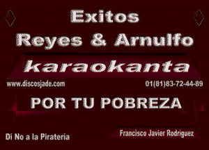 Exitos
Reyes 8x Arnuifo

karaokanta

nwolrscoqztmom OI Imus) 72-64-219

POR TU POBREZA

Di Na .1 la Piroterm Franusco me Rodriquez