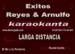 Exitos
Reyes a Arnuifc
karaokanfa

nnmdrscozlzsoum OIIIHIB'J 7244419

LARGA DlSTANCiA

Di No a la Piratena mam, Ceratto