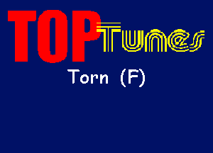TTwmw

Tor'n (F)