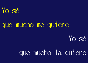 Y0 8

que mucho me quiere

Yo 8

que mucho 1a quiero