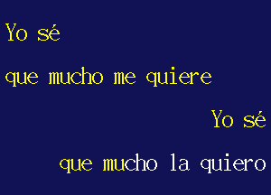 Y0 8

que mucho me quiere

Yo 8

que mucho 1a quiero