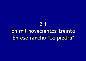 21

En mil novecientos treinta
En ese rancho La piedra