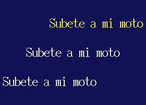 Subete a mi moto

Subete a mi moto

Subete a mi moto