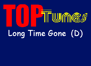 wamiifj

Long Time Gone (D)