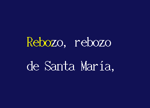 Rebozo, rebozo

de Santa Mar ia,