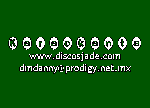 GQ06GG G0

www.discosjade.com
dmdannyQ) prodigy.net.mx