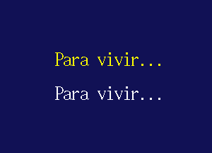 Para vivir...

Para vivir...