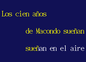 Les Cien 3 08

de Macondo sue an

sue an en el aire