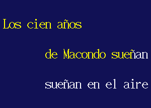 Les Cien 3 08

de Macondo sue an

sue an en el aire