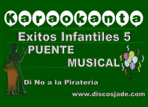 6 666Q6

Exitos infantiies 5
, PUENTE

S
MUSICAL35E5?3)

Di No a la Pirnturin

www.discosiade.com