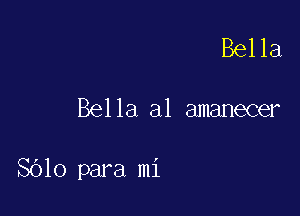 Bella

Bella a1 amanecer

8010 para mi