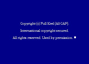 Copyright (c) Full Keel (ASCAP)
hman'oxml copyright secured,

All rights marred. Used by perminion '