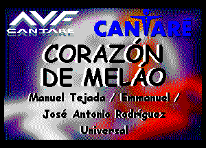 .
lwr

CORAZdN
DE MELAO

Jos6 Anionic Rodriguez

4

aislvu .. .
--.l 'Iz
J m) .
x
sq
x
x

'-I .
.i- t
0 ' i
.. i
ii! 2.
5.1 '

ynivcpsal