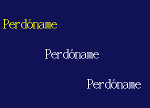 Perdbname

Perdbname

Perdbname